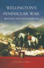 Wellington's Peninsular War : Battles and Battlefields - eBook