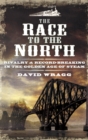 The Race to the North : Rivalry & Record-Breaking in the Golden Age of Stream - eBook