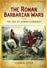 Roman Barbarian Wars: The Era of Roman Conquest - Book