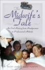 The Midwife's Tale : An Oral History from Handywoman to Professional Midwife - eBook