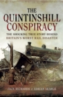 The Quintinshill Conspiracy : The Shocking True Story Behind Britain's Worst Rail Disaster - eBook