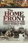 The Home Front : Sheffield in the First World War - eBook