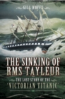 The Sinking of RMS Tayleur : The Lost Story of the Victorian Titanic - eBook