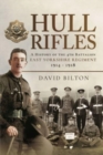 Hull Rifles : A History of the 4th Battalion East Yorkshire Regiment, 1914-1918 - Book