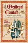 Medieval Combat : A Fifteenth-Century Manual of Swordfighting and Close-Quarter Combat - eBook