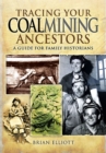 Tracing Your Coalmining Ancestors : A Guide for Family Historians - eBook