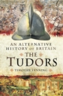 The Tudors : An Alternative History of Britain - eBook