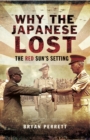 Why the Japanese Lost : The Red Sun's Setting - eBook