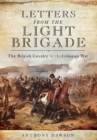 Letters from the Light Brigade : The British Cavalry in the Crimean War - eBook