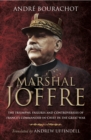 Marshal Joffre : The Triumphs, Failures and Controversies of France's Commander-in-Chief in the Great War - eBook