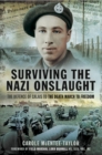 Surviving the Nazi Onslaught : The Defence of Calais to the Death March for Freedom - eBook