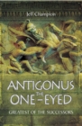 Antigonus the One-Eyed : Greatest of the Successors - eBook