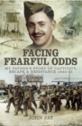 Facing Fearful Odds : My Father's Story of Captivity, Escape & Resistance 1940-1945 - eBook