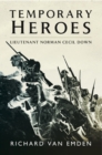Temporary Heroes : Lieutenant Norman Cecil Down - eBook