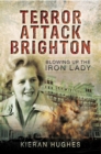 Terror Attack Brighton : Blowing up the Iron Lady - eBook