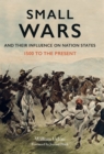 Small Wars and Their Influence on Nation States : 1500 to the Present - eBook