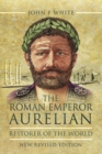 The Roman Emperor Aurelian : Restorer of the World - eBook