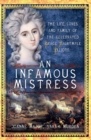 An Infamous Mistress : The Life, Loves and Family of the Celebrated Grace Dalrymple Elliott - eBook