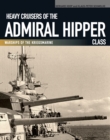 Heavy Cruisers of the Admiral Hipper Class : Warships of the Kriegsmarine - eBook