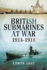 British Submarines at War : 1914-1918 - eBook
