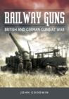Railway Guns : British and German Guns at War - eBook