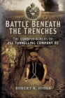 Battle Beneath the Trenches : The Cornish Miners of 251 Tunnelling Company RE - eBook