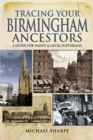 Tracing Your Birmingham Ancestors : A Guide for Family & Local Historians - eBook