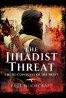 The Jihadist Threat : The Re-conquest of the west? - eBook