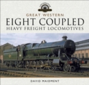 Great Western: Eight Coupled Heavy Freight Locomotives - eBook
