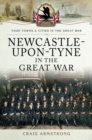 Newcastle-Upon-Tyne in the Great War - eBook
