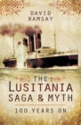 The Lusitania Saga & Myth : 100 Years On - eBook