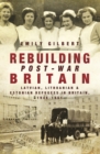 Rebuilding Post-War Britain : Latvian, Lithuanian and Estonian refugees in Britain, 1946-51 - eBook