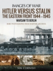 Hitler versus Stalin : The Eastern Front 1944-1945 - Warsaw to Berlin - eBook