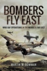 Bombers Fly East : WWII RAF Operations in the Middle and Far East - eBook