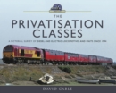 The Privatisation Classes : A Pictorial Survey of Diesel and Electric Locomotives and Units since 1994 - eBook