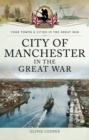 City of Manchester in the Great War - eBook