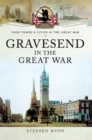 Gravesend in the Great War - eBook