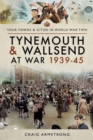 Tynemouth and Wallsend at War, 1939-45 - eBook