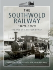 The Southwold Railway 1879-1929 : The Tale of a Suffolk Byway - eBook