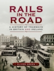 Rails in the Road : A History of Tramways in Britain and Ireland - eBook