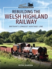 Rebuilding the Welsh Highland Railway : Britain's Longest Heritage Line - eBook