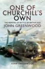 One of Churchill's Own : The Memoirs of Battle of Britain Ace John Greenwood - eBook