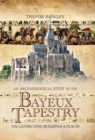An Archaeological Study of the Bayeux Tapestry : The Landscapes, Buildings and Places - eBook