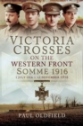 Victoria Crosses on the Western Front - Somme 1916 : 1st July 1916 to 13th November 1916 - eBook
