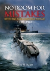 No Room for Mistakes : British and Allied Submarine Warfare, 1939-1940 - eBook