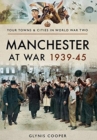 Manchester at War 1939-45 - Book