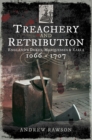 Treachery and Retribution : England's Dukes, Marquesses & Earls, 1066-1707 - eBook