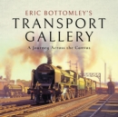 Eric Bottomley's Transport Gallery : A Journey Across the Canvas - eBook