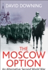 The Moscow Option : An Alternative Second World War - eBook