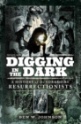 Digging in the Dark : A History of the Yorkshire Resurrectionists - eBook